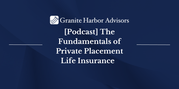 On-Demand Podcast - The Fundamentals of Private Placement Life Insurance 